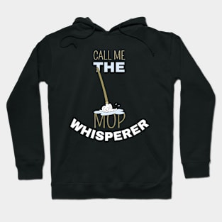 Call Me The Mop Whisperer Hoodie